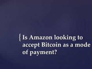 Is Amazon looking to accept Bitcoin as a mode of payment?