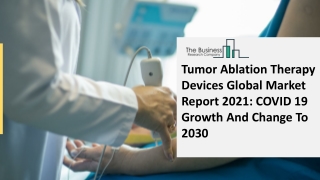 Tumor Ablation Therapy Devices Market Size, Growth, Opportunity and Forecast to