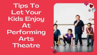 Tips To Let Your Kids Enjoy At Performing Arts Theatre