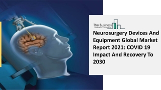 Neurosurgery Devices And Equipment Market Report 2021 to 2030 Provides Market