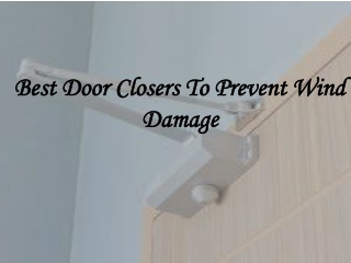 Best Door Closers To Prevent Wind Damage