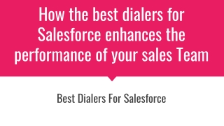 How the best dialers for Salesforce enhances the performance of your sales Team