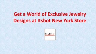 Itshot New York Store! A Complete Jewelry Shopping Destination