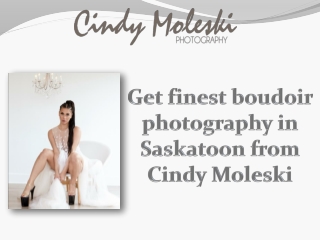 Get finest boudoir photography in Saskatoon from Cindy Moleski