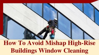 How To Avoid Mishap High-Rise Buildings Window Cleaning