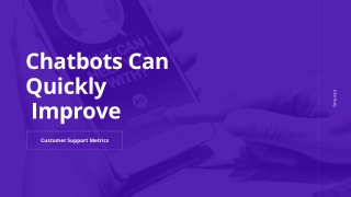 Chatbots Can Quickly Improve Customer Support Metrics