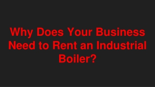 Why Does Your Business Need to Rent an Industrial Boiler