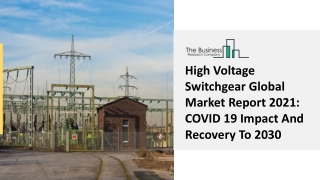 High Voltage Switchgear Market Size, Share, Trends, Industry Outlook Report 2021