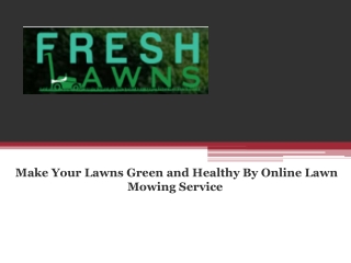 Make Your Lawns Green and Healthy By Online Lawn Mowing Service