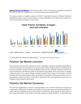 Global Polymer Gel Market was valued at USD xx Mn in 2019 and is expected to reach USD xx Mn by 2027 at a CAGR of 5