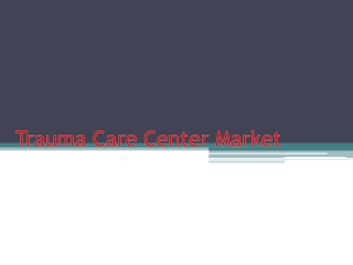 Trauma Care Center Market Study Simplified - New Growth Pattern Shining