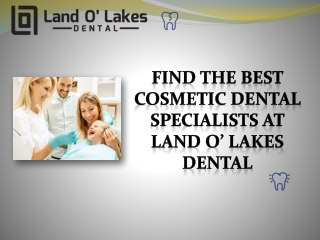 Find the Best Cosmetic Dental Specialists at Land O’ Lakes Dental