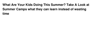 What Are Your Kids Doing This Summer_ Take A Look at Summer Camps what they can learn instead of wasting time