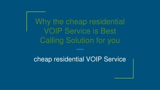 Why the cheap residential VOIP Service is Best Calling Solution for you