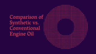 Comparison of Synthetic vs. Conventional Engine Oil