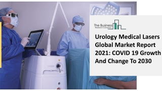Urology Medical Lasers Global Market Report 2021 COVID 19 Growth And Change To 2030
