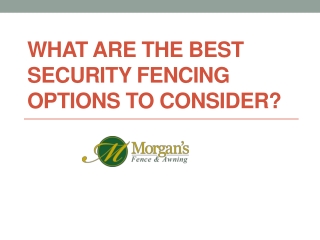 What are the Best Security Fencing Options to consider