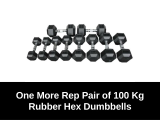 One More Rep 100Kg Rubber Hex Dumbbells