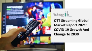 OTT Streaming Market Share, Key Drivers And Trends