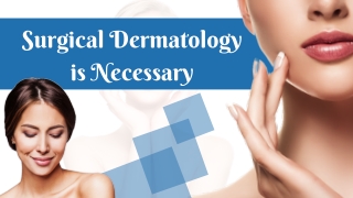 Why Surgical Dermatology is Necessary