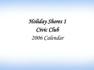 Holiday Shores 1 Civic Club 2006 Calendar
