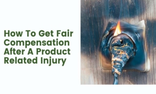 How To Get Fair Compensation After A Product Related Injury