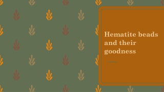 Hematite beads and their goodness