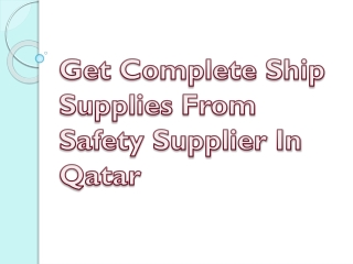Get Complete Ship Supplies From Safety Supplier In Qatar