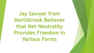 Jay Sawyer from Northbrook Believes that Net Neutrality Provides Freedom in Various Forms