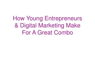 How Young Entrepreneurs & Digital Marketing Make For A Great Combo