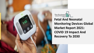 2021 Fetal And Neonatal Monitoring Devices Market Growth Analysis, Size, Share