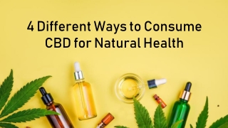 4 Different Ways to Consume CBD for Natural Health