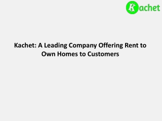 Kachet: A Leading Company Offering Rent to Own Homes to Customers