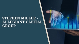 Stephen Miller-Allegiant Capital Group