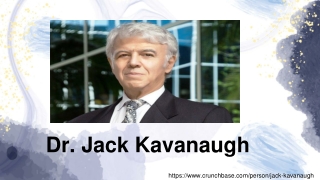 Dr. Jack Kavanaugh – A Versatile Personality
