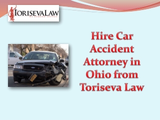 Hire Car Accident Attorney in Ohio from Toriseva Law