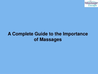 A Complete Guide to the Importance of Massages