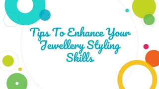 Tips To Enhance Your Jewellery Styling Skills