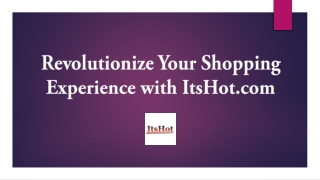Revolutionize Your Shopping Experience with ItsHot.com