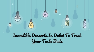 Incredible Desserts In Dubai To Treat Your Taste Buds