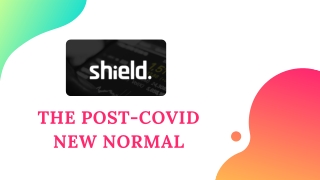 Shield | The post-COVID new normal