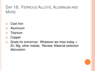 Day 18: Ferrous Alloys, Aluminum and More