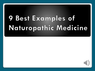 9 Best Examples of Naturopathic Medicine