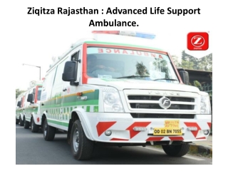 Ziqitza Rajasthan - Advanced Life Support Ambulance.