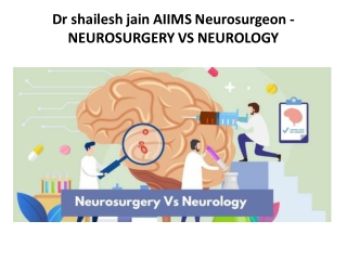 Dr shailesh jain AIIMS Neurosurgeon - NEUROSURGERY VS NEUROLOGY