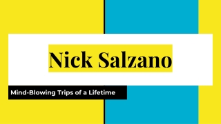 Nick Salzano - Mind-Blowing Trips of a Lifetime