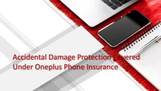 Accidental Damage Protection Covered Under Oneplus Phone Insurance .pptx