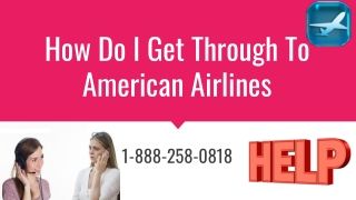 How Do I Get Through To American Airlines 1-888-258-0818