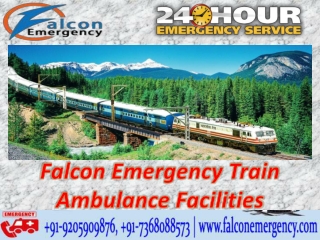 Get Best and Safest Train Ambulance Facilities in Patna and Bangalore at Genuine Cost by Falcon Emergency