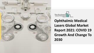 Ophthalmic Medical Lasers Market Size, Share, Demand Factors, Opportunities 2030